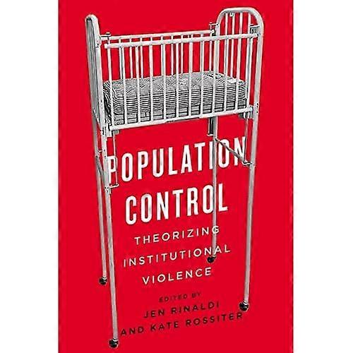 Population Control : Theorizing Institutional Violence