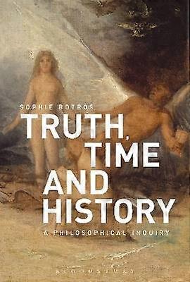 Truth Time and History: A Philosophical Inquiry