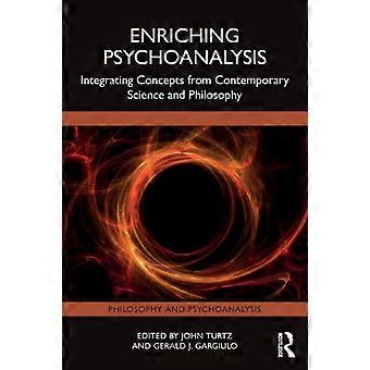 Enriching Psychoanalysis Integrating Concepts From Contemporary Science And Phil - Taylor & Francis Ltd