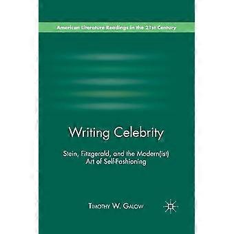 Writing Celebrity Stein Fitzgerald And The Modernist Art Of Self-fashionin - T. Galow - Paperback - en Book
