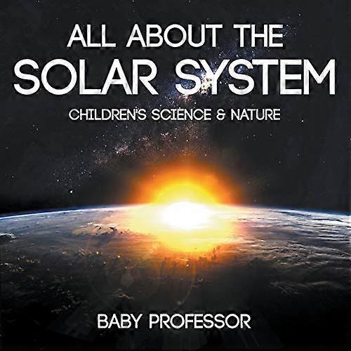 All about the Solar System-Children's Science & Nature