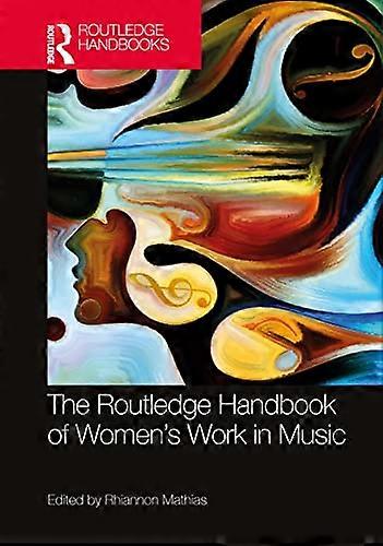 The Routledge Handbook of Womens Work in Music