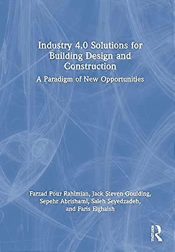 Industry 4.0 Solutions for Building Design and Construction: A Paradigm of New Opportunities