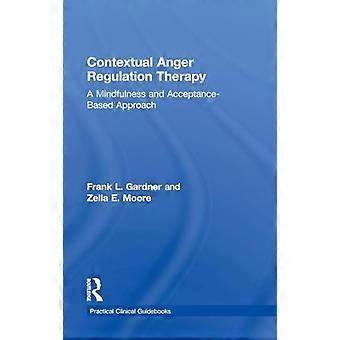 Contextual Anger Regulation Therapy A Mindfulness and Acceptance Based Approach