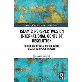 Islamitische perspectieven op internationale conflictoplossing, theologische debatten en het Israëlisch-Palestijnse vredesproces