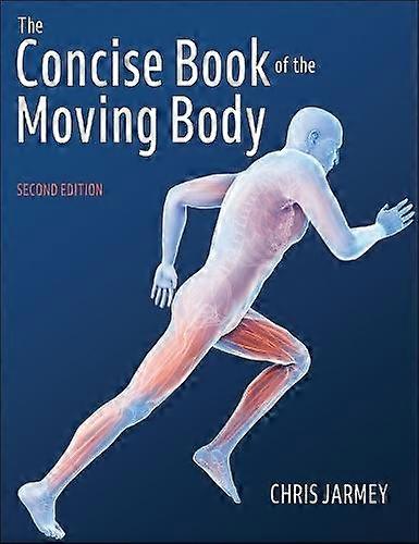 The Concise Book Of The Moving Body by Chris Jarmey Paperback