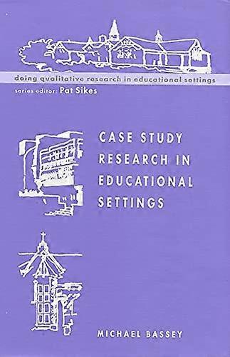 Case Study Research in Educational Settings (Doing Qualitative Research in Educational Settings)
