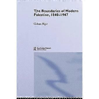 Die Grenzen des modernen Palästina, 1840-1947 (Routledge Studies in Middle Eastern History)