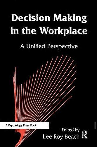 Decision Making in the Workplace: A Unified Perspective