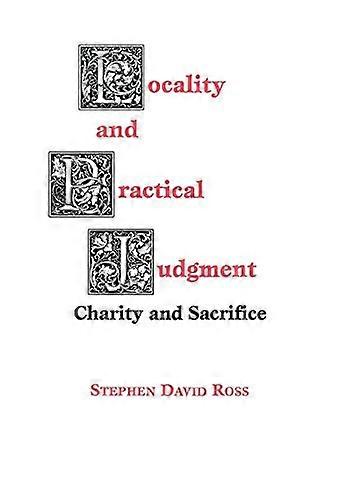 Locality and Practical Judgment: Charity and Sacrifice