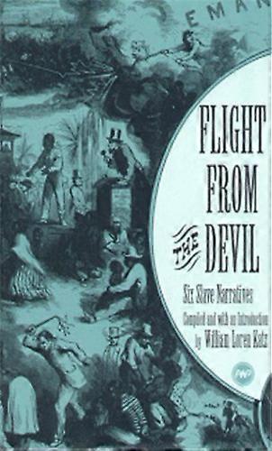 Flight from the Devil: Six Slave Narratives