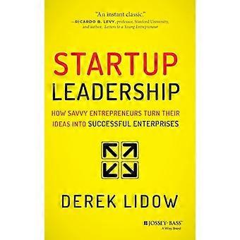 Start-Leadership: Wie versierte Unternehmer wiederum ihre Ideen in erfolgreiche Unternehmen