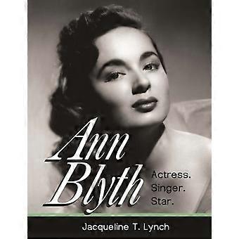 Ann Blyth: Actress. Singer. Star.