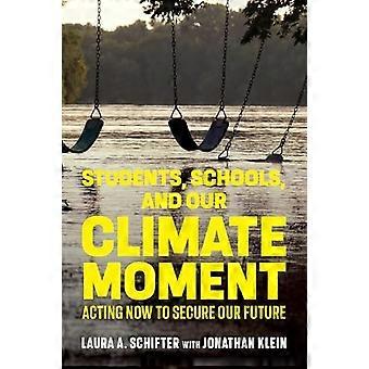 Students, Schools, and Our Climate Moment : Acting Now to Secure Our Future