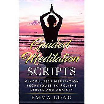 Ohjatut meditaatiokäsikirjoitukset: Mindfulness-meditaatiotekniikat stressin ja ahdistuksen lievittämiseksi (meditaatio)