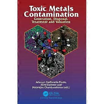Toxic Metals Contamination Generation Disposal Treatment And Valuation - Taylor & Francis Ltd