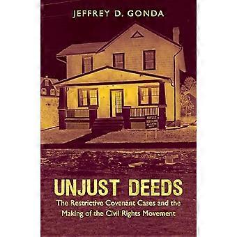 Unjust Deeds The Restrictive Covenant Cases and the Making of the Civil Rights Movement