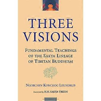 Three Visions Fundamental Teachings Of The Sakya Lineage Of Tibetan Buddhism - Ngorchen Konchog Lhundrub