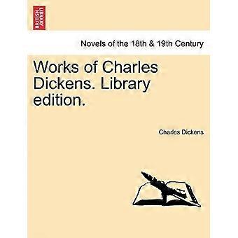 Works of charles dickens. library edition.