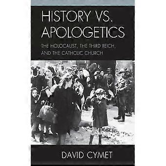 História versus Apologética: O Holocausto, o Terceiro Reich e a Igreja Católica - David Cymet - Brochura - Livro em inglês - História