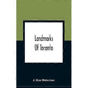 Landmarks Of Toronto A Collection Of Historical Sketches Of The Old Town Of York - J. Ross Robertson - Paperback - English Book - History