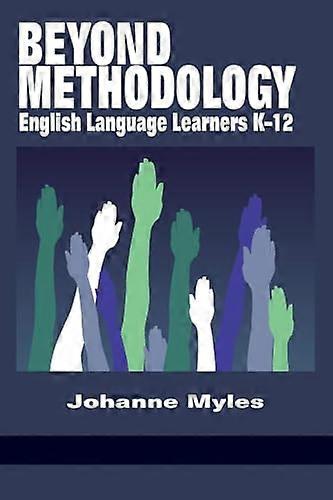 Beyond Methodology English Language Learners K 12