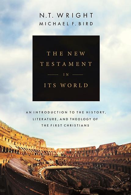 The New Testament In Its World by Michael F. Bird Hardback Book