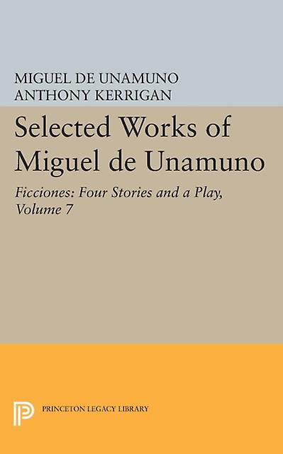 Selected Works Of Miguel De Unamuno Volume 7 by Miguel de Unamuno Paperback