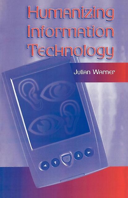Humanizing Information Technology by Julian Warner Paperback Book