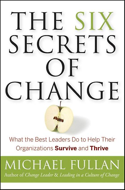 The Six Secrets Of Change by Michael University of Toronto Fullan Paperback Book