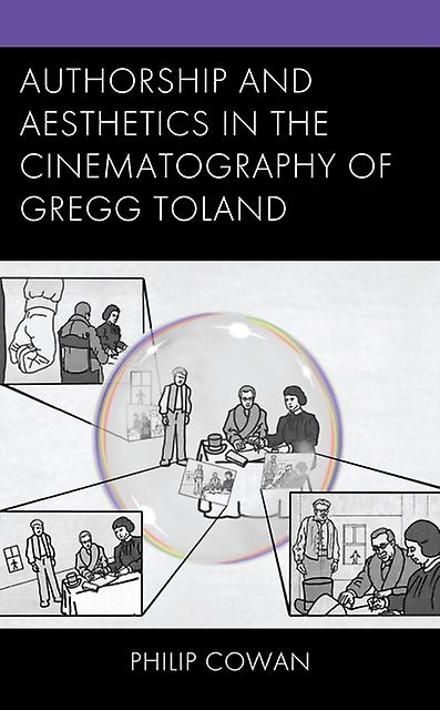 Authorship And Aesthetics In The Cinematography Of Gregg Toland by Philip Cowan Paperback Book