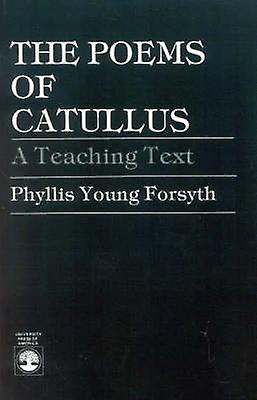 The Poems Of Catullus by Phyllis Young Forsyth Paperback Book