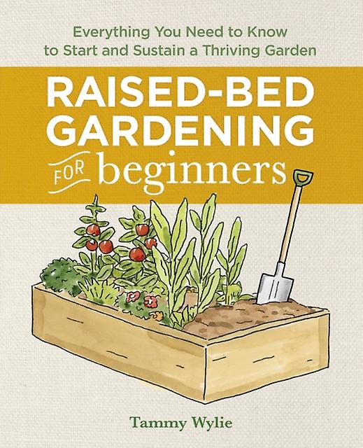 Raisedbed Gardening For Beginners by Tammy Wylie Paperback