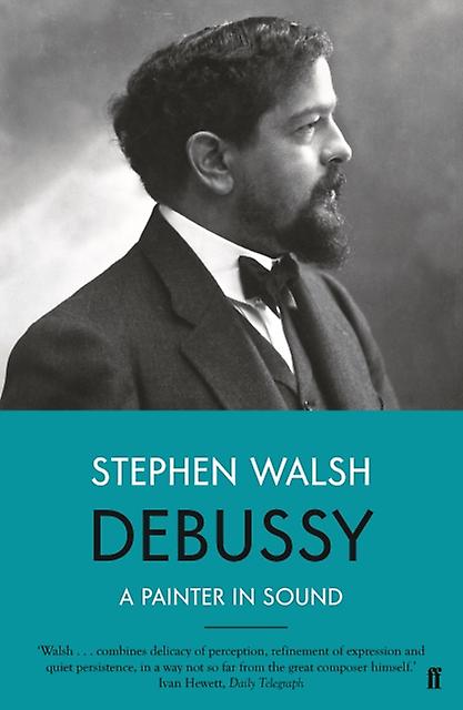 Debussy by Stephen Walsh Paperback Book