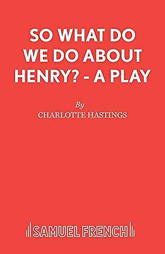 So What Do We Do About Henry by Charlotte Hastings Paperback