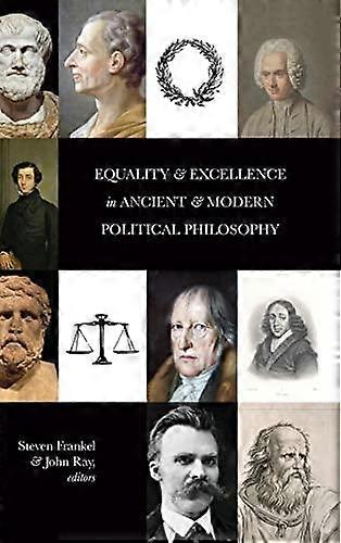 Equality And Excellence In Ancient And Modern Political Philosophy Paperback Book