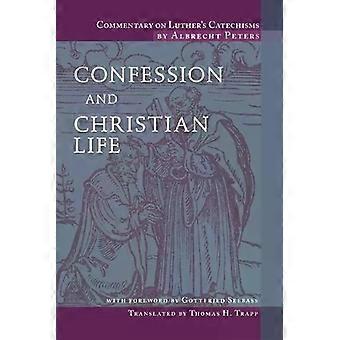 Commentary On Luther's Catechisms Confession And Christian Life - Thomas Trapp