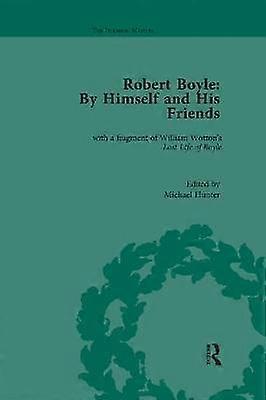 Robert Boyle: By Himself and His Friends