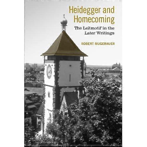 Heidegger and Homecoming: The Leitmotif in the Later Writings