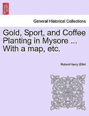 Gold Sport and Coffee Planting in Mysore  With a map etc
