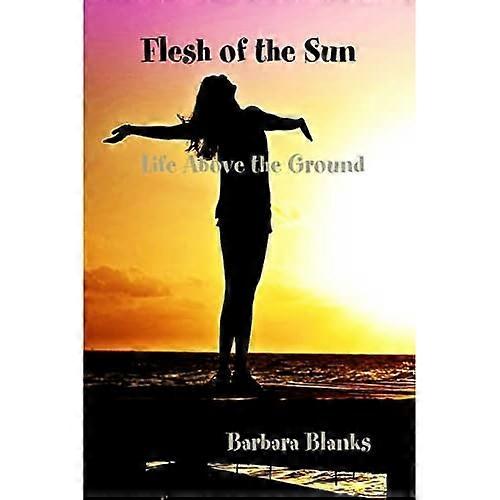 Auringon lihaa, elämää maan päällä