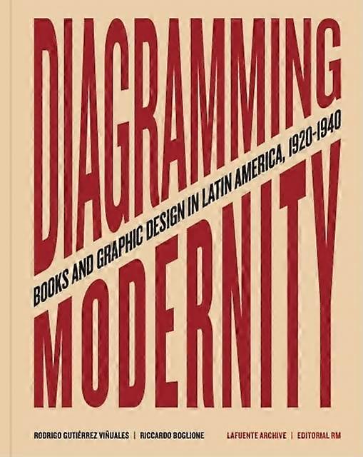 Diagramming Modernity Books And Graphic Design In Latin America 1920-1940 by RM Verlag SL Hardback Book