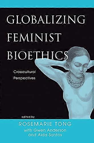 Globalizing Feminist Bioethics: Crosscultural Perspectives