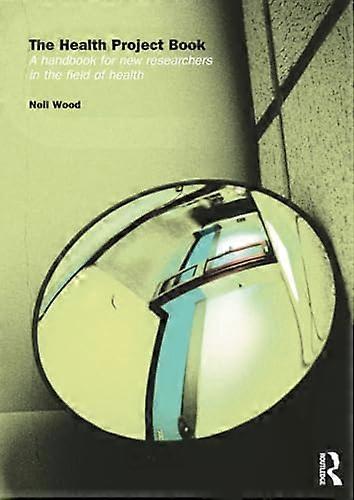 The Health Project Book: A Handbook for New Researchers in the Field