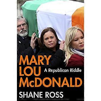 Mary Lou McDonald A Republican Riddle