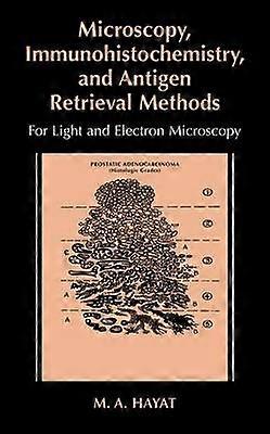 Microscopy Immunohistochemistry and Antigen Retrieval Methods