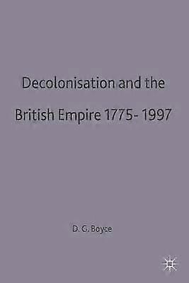 Decolonisation and the British Empire 17751997