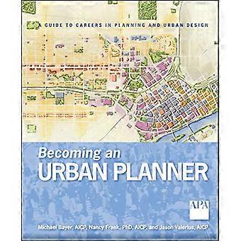 Immer ein Stadtplaner: ein Leitfaden für Karrieren in Planung und Städtebau