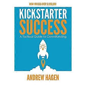 Kickstarter Success: Una guía táctica para el crowdfunding