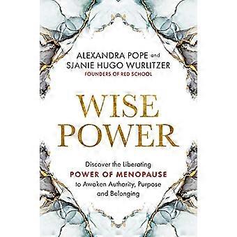 Wise Power: Entdecken Sie die befreiende Kraft der Wechseljahre, um Autorität, Sinn und Zugehörigkeit zu wecken